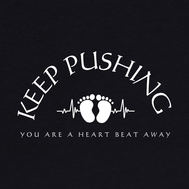 Keep pushing, you are a heart beat  away Pregnancy by Carmen's